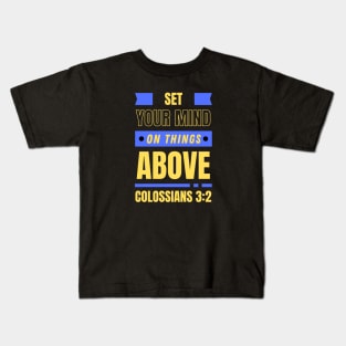 Set Your Mind On Things Above | Bible Verse Colossians 3:2 Kids T-Shirt